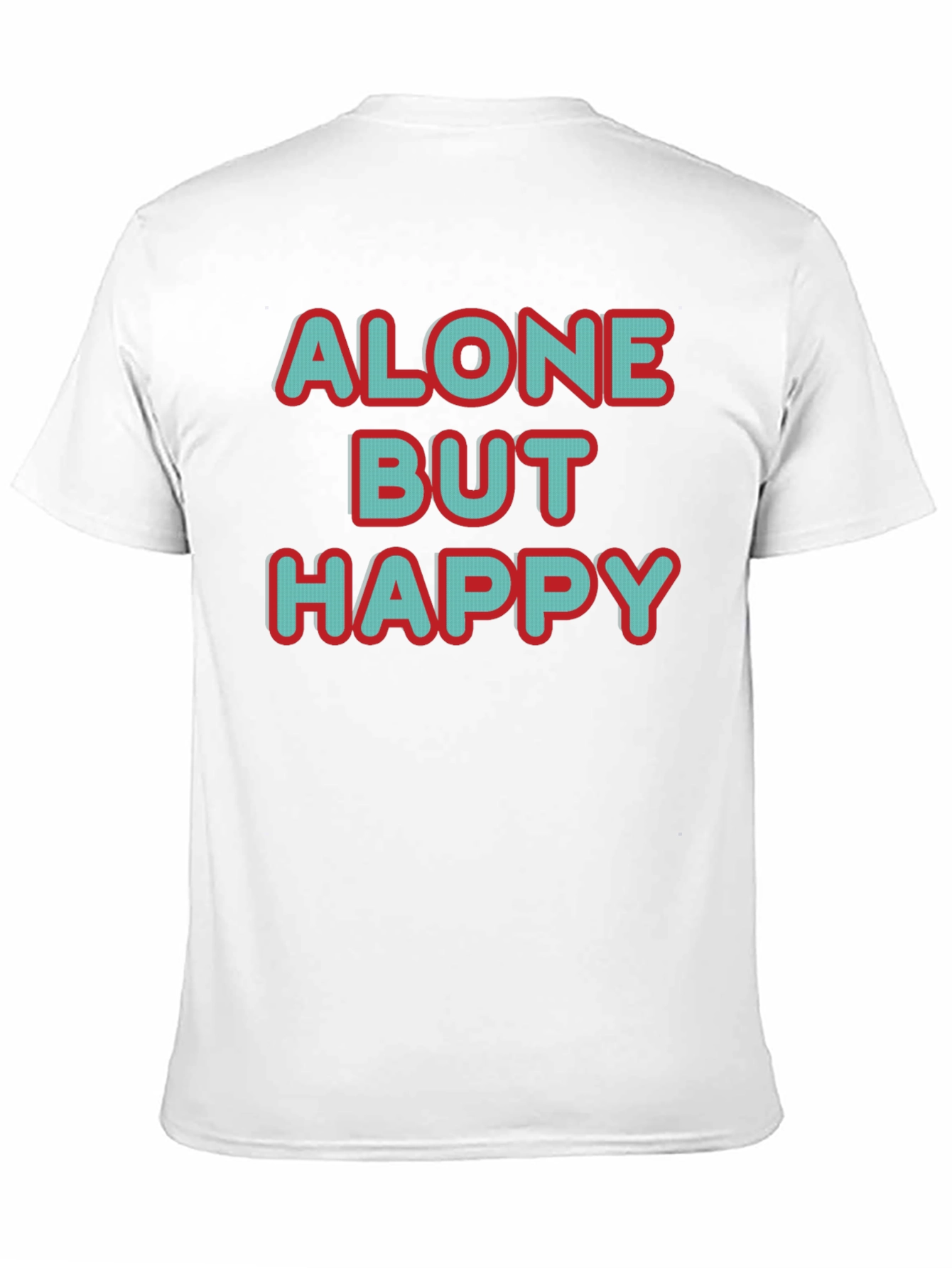 Alone But Happy T-Shirt - Bold Graphic Tee