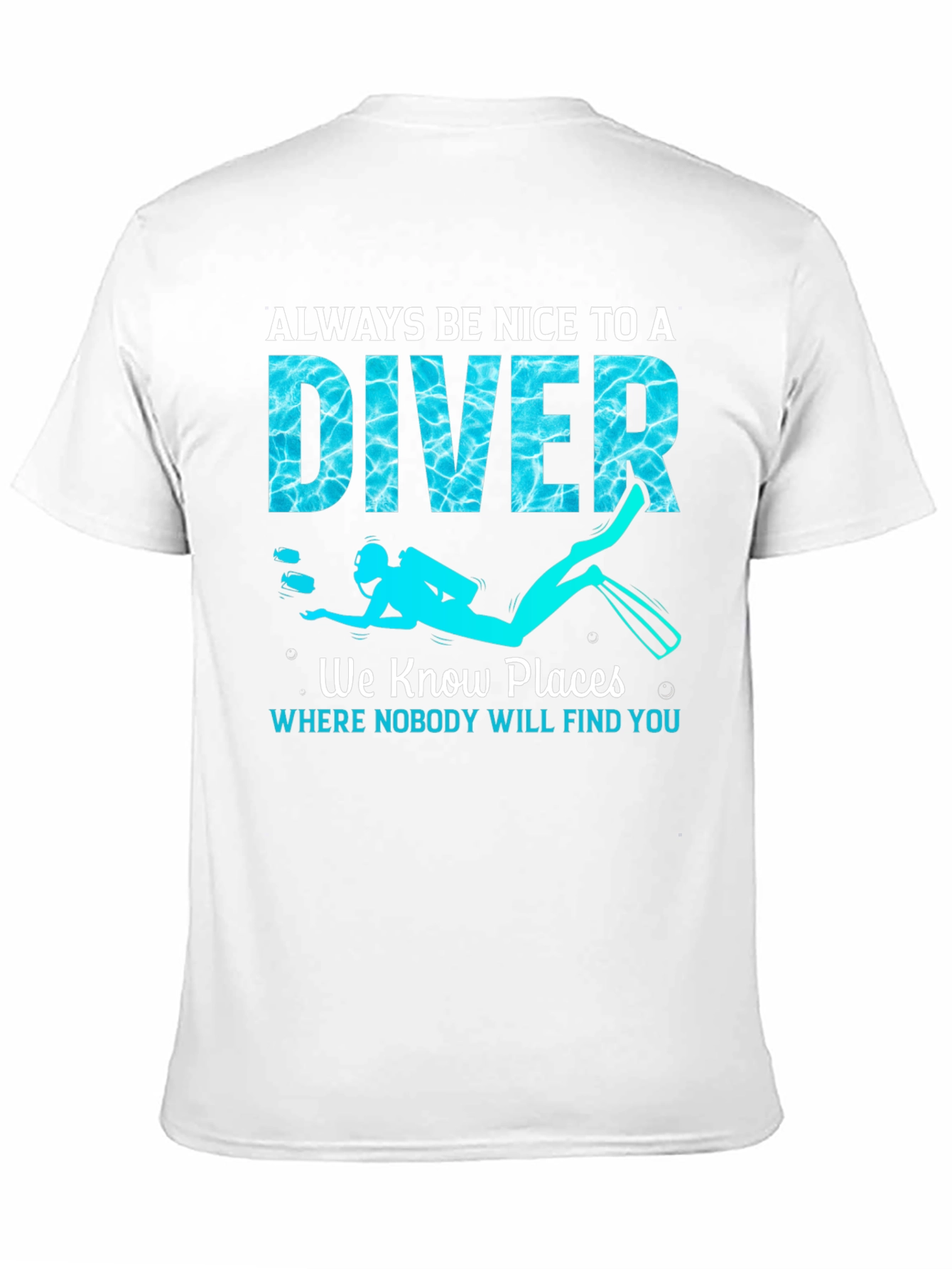 Always Be Nice To a Diver T-Shirt