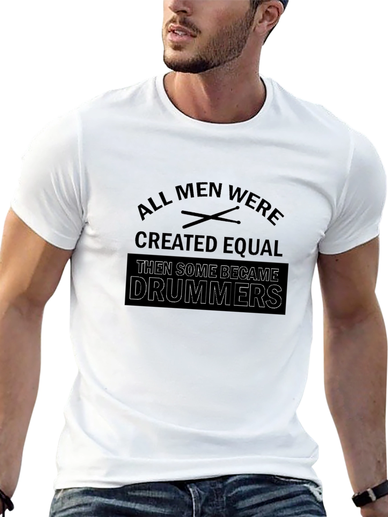 All Men Created Equal Then Some Became Drummers T-Shirt