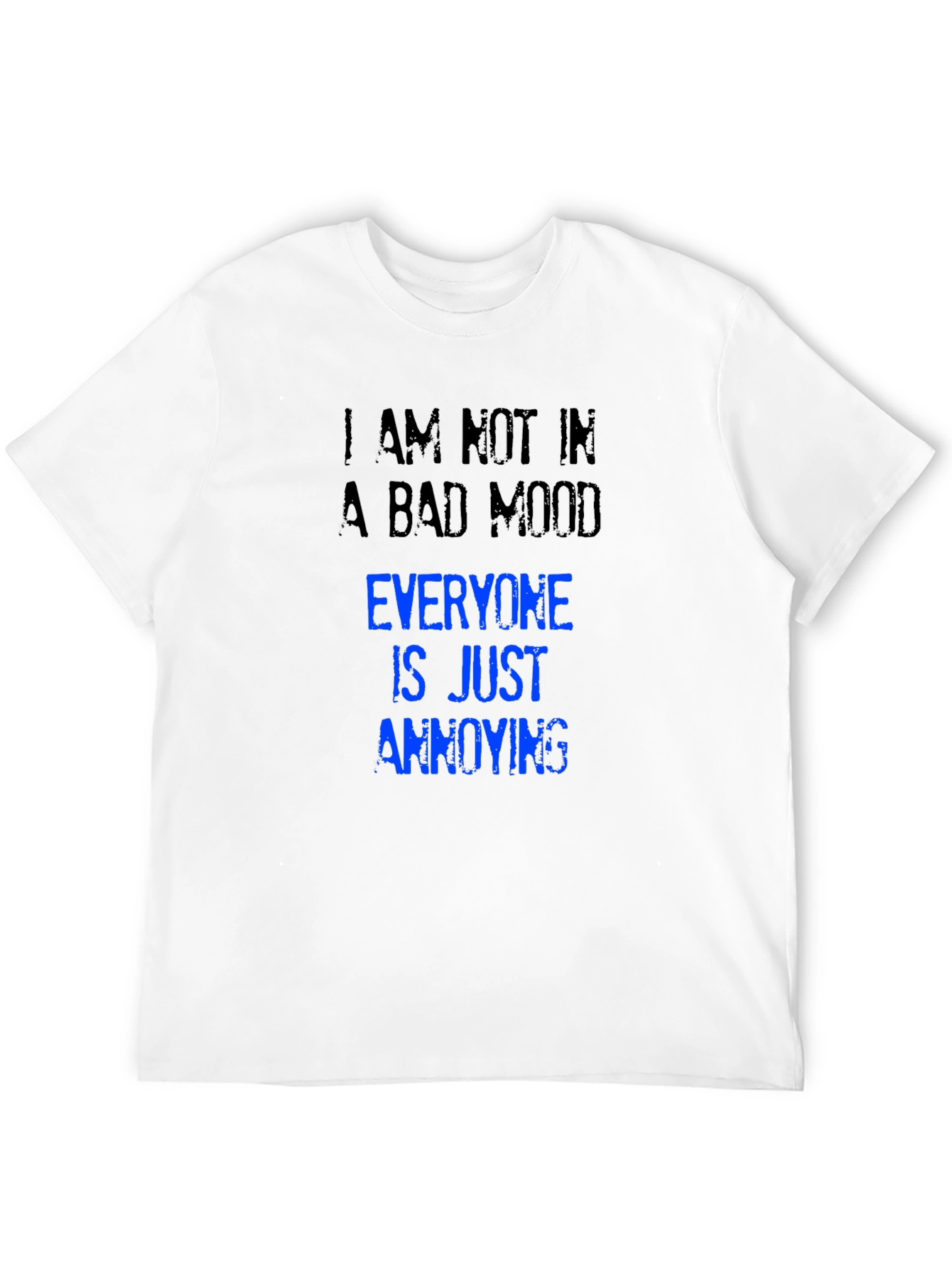Annoying T-Shirt: I Am Not in a Bad Mood