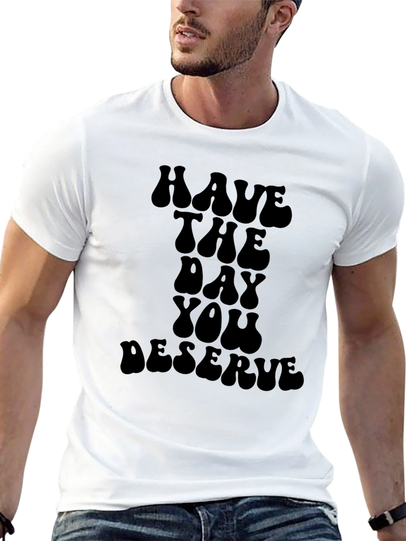 Have The Day You Deserve Black Graphic Tee