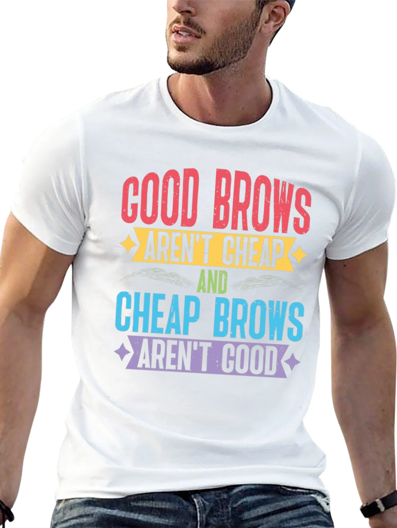 Good Brows Arent Cheap T-Shirt