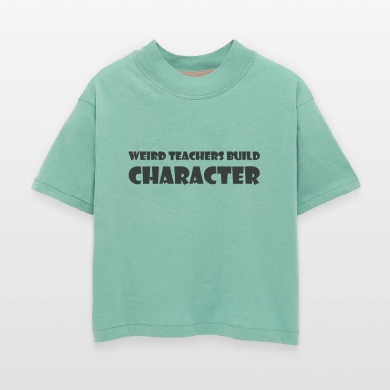 Weird Teachers Build Character