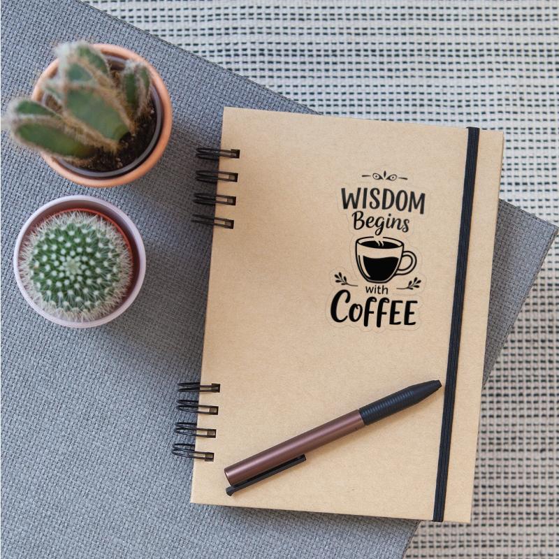 Wisdom Begins with Coffee.