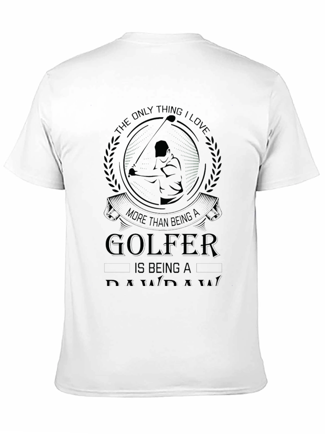 Golfer Dad T-Shirt: The Only Thing I Love