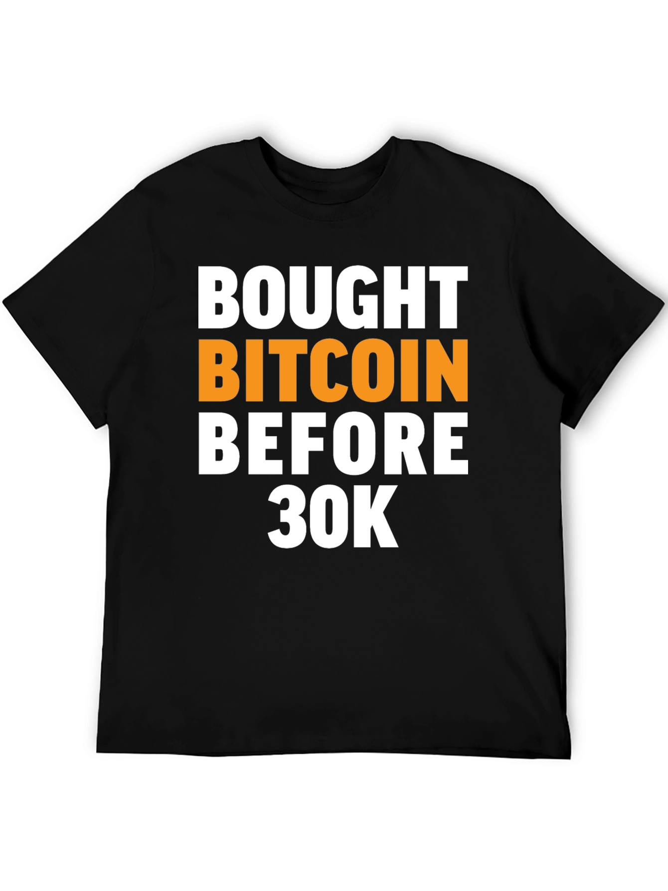Bought Bitcoin Before 30K T-Shirt
