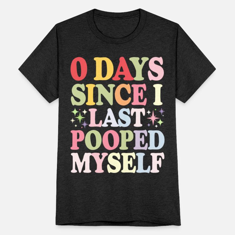 0 Days Since I Last Pooped Myself Joke
