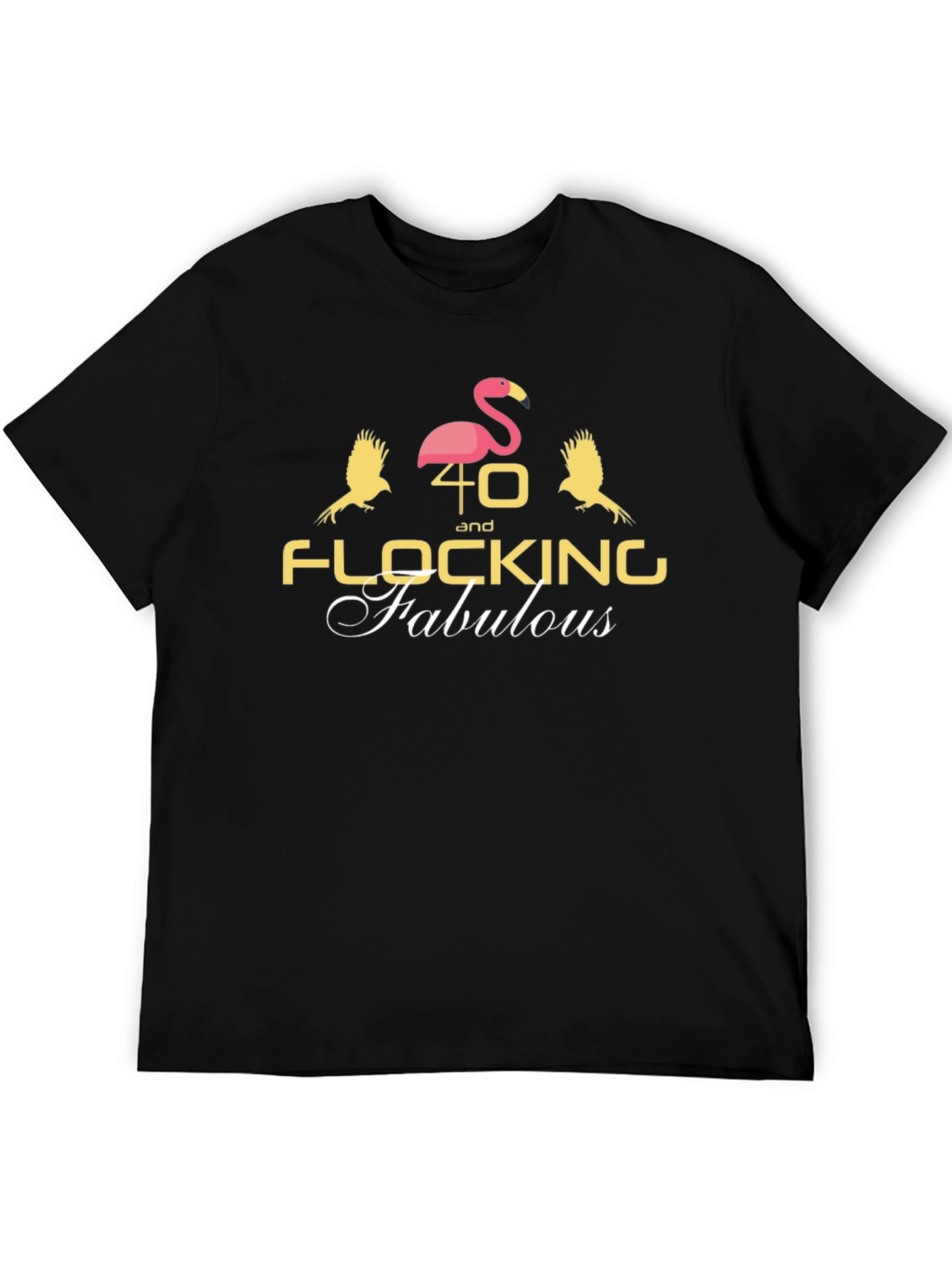 40 and Flocking Fabulous Graphic Tee