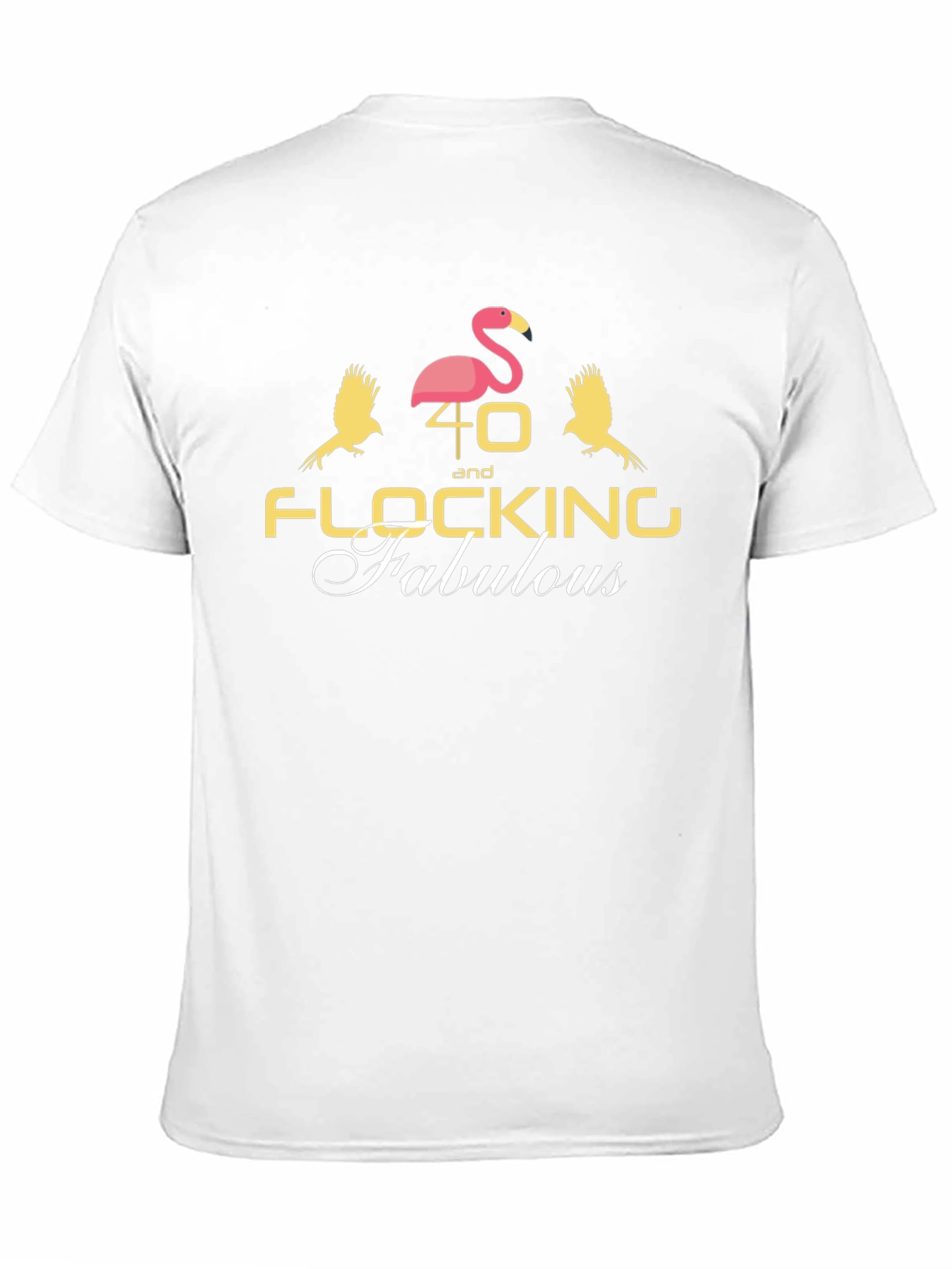 40 and Flocking Fabulous Graphic Tee