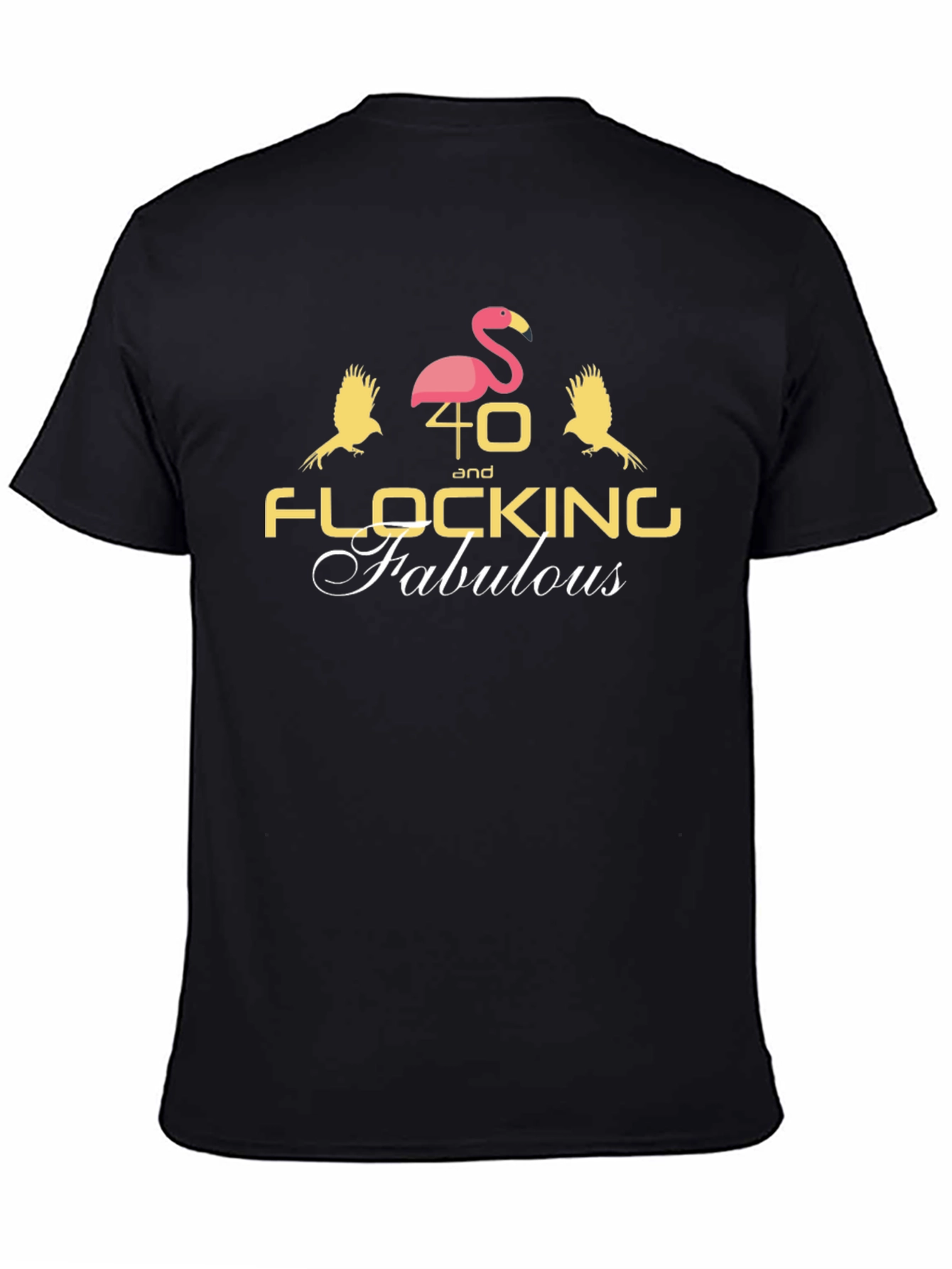 40 and Flocking Fabulous Graphic Tee