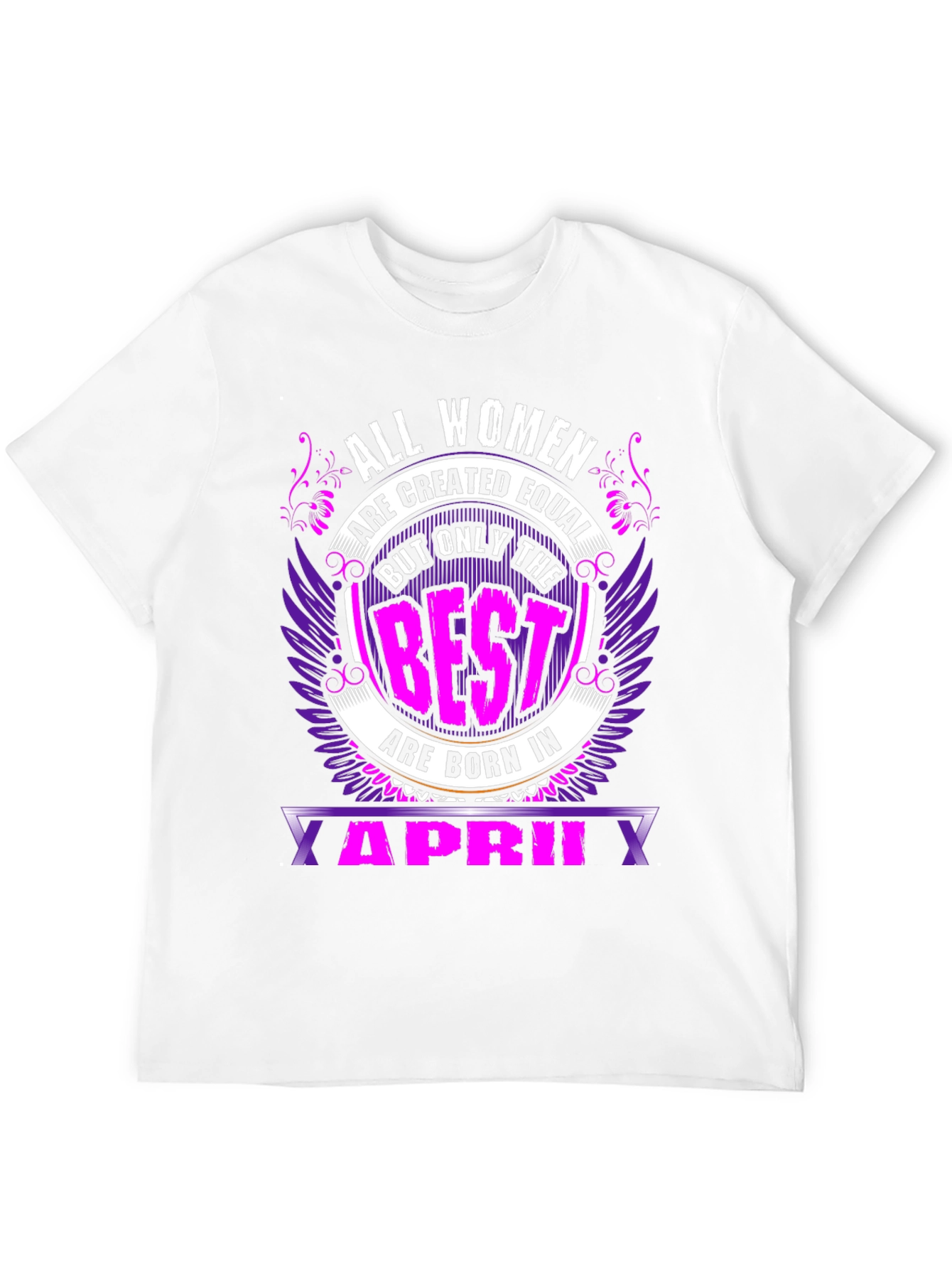 All Women are Created Equal April Birthday T-Shirt