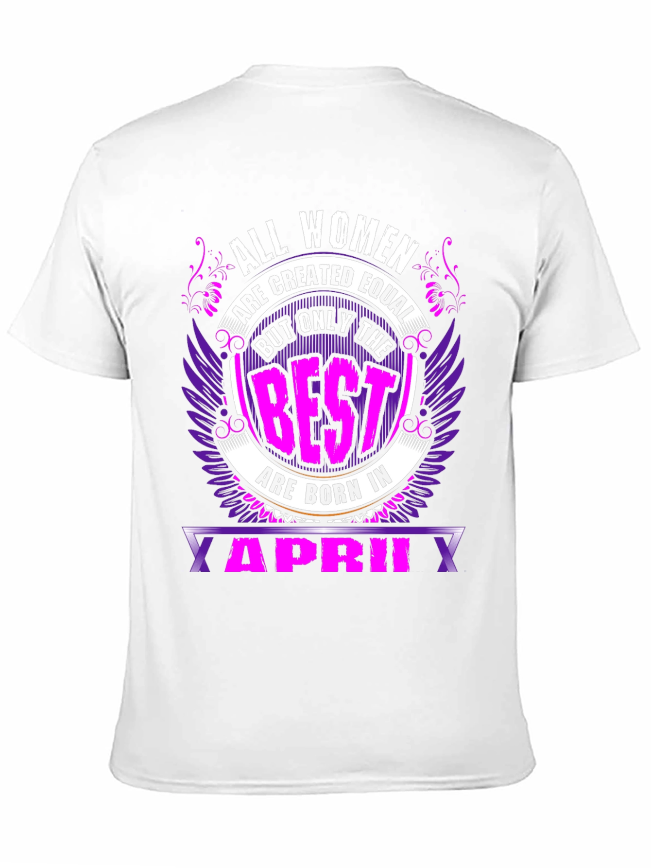 All Women are Created Equal April Birthday T-Shirt