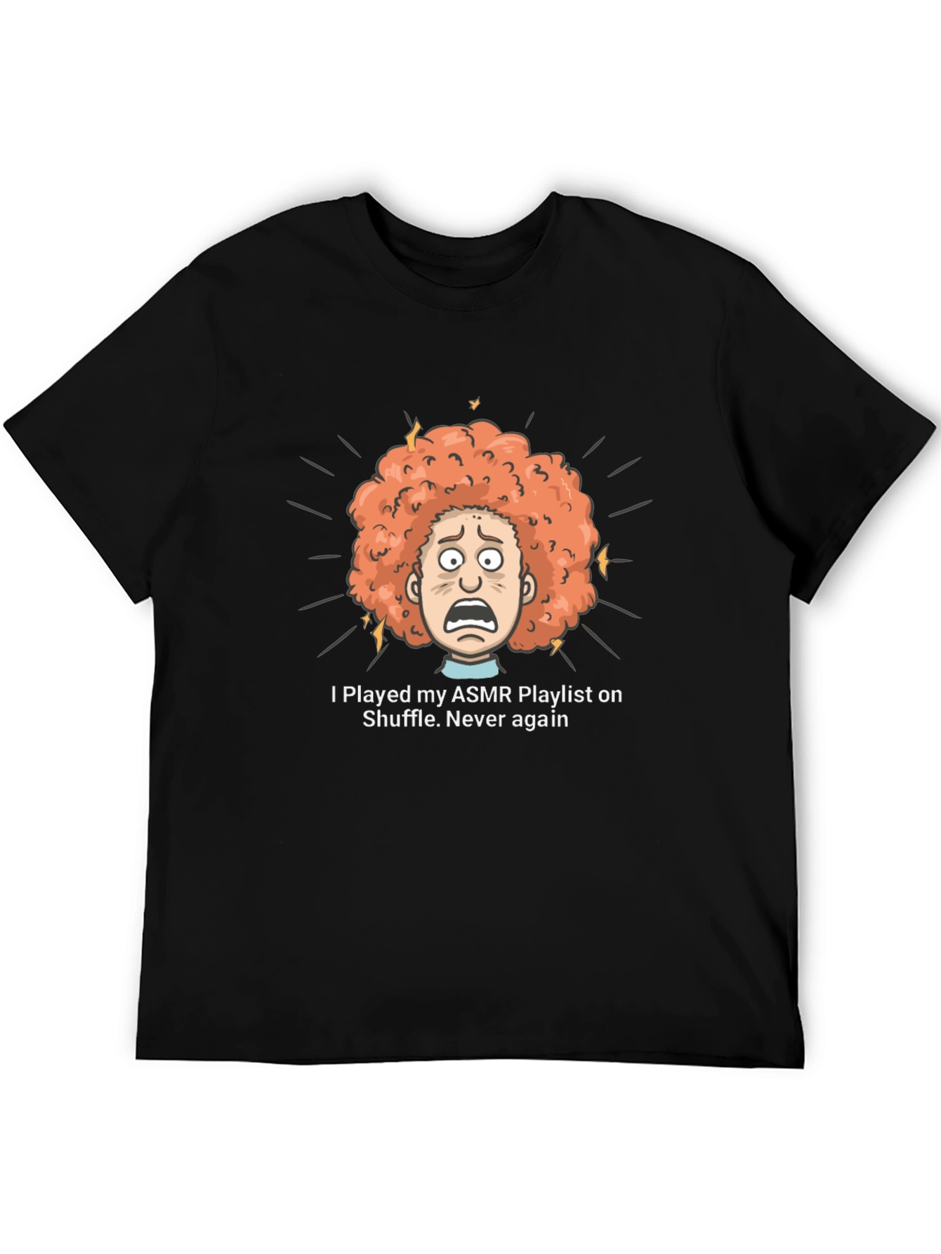 ASMR Playlist Shuffle T-Shirt - Never Again!