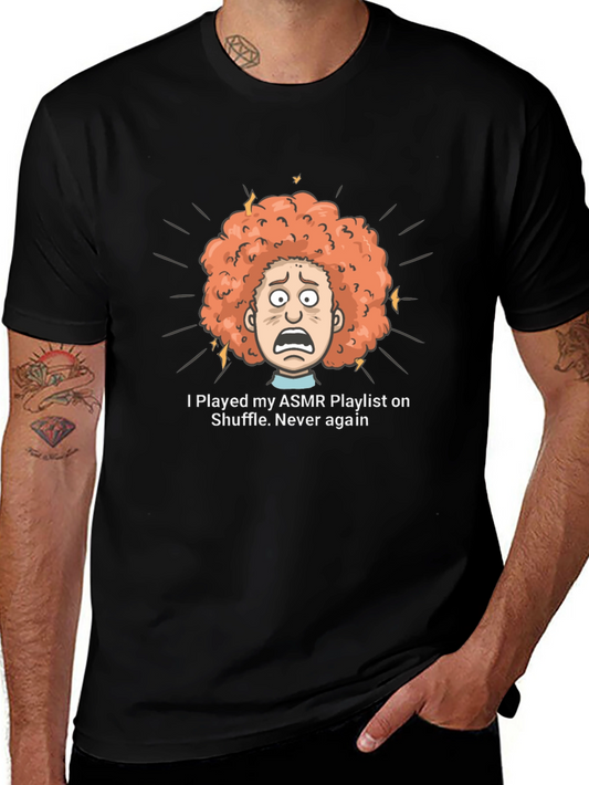 ASMR Playlist Shuffle T-Shirt - Never Again!