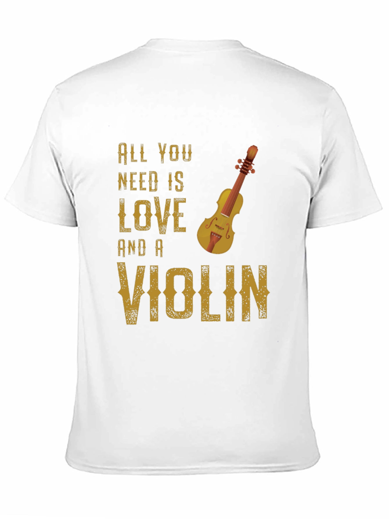 All You Need Is Love and a Violin T-Shirt