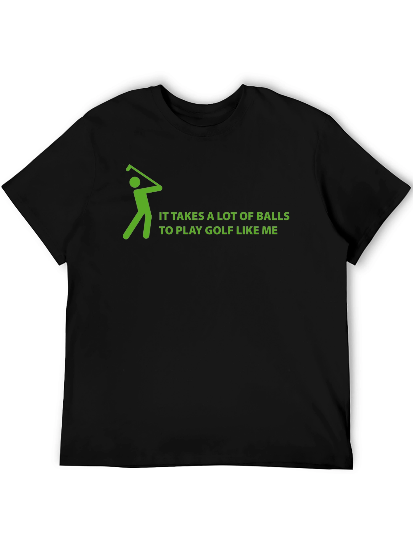 Golf Humor T-Shirt: Takes a Lot of Balls