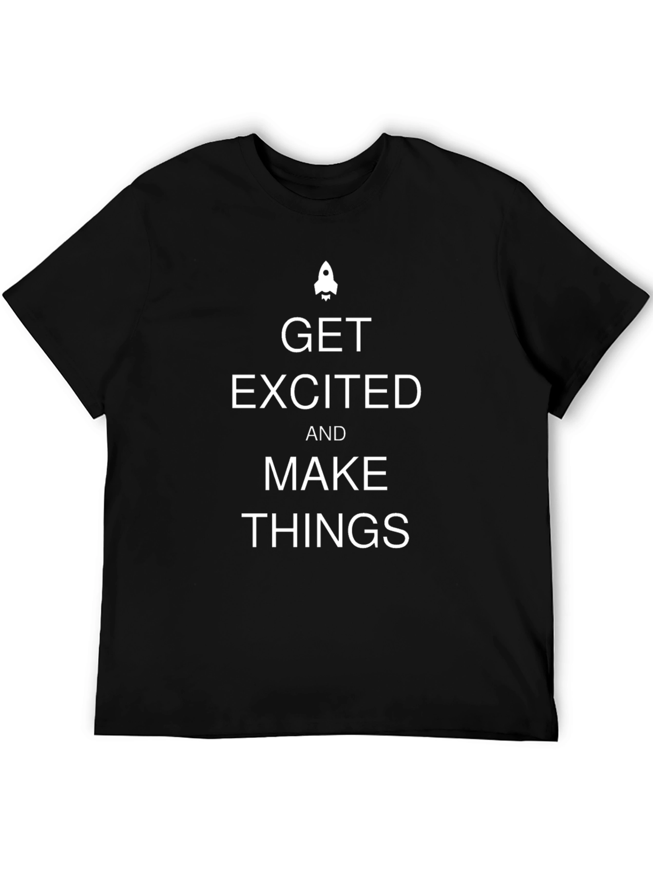 Get Excited & Make Things T-Shirt
