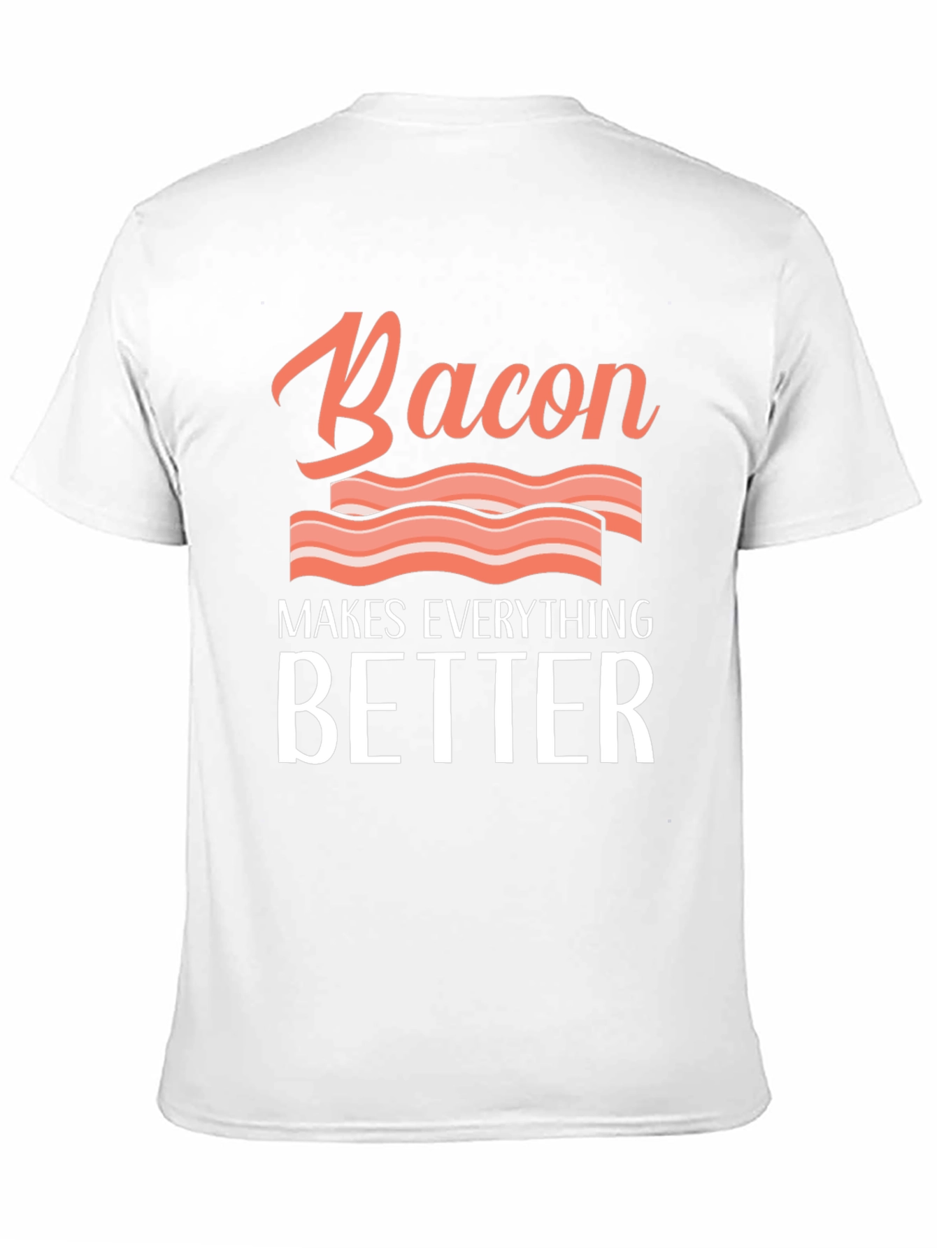 Bacon Makes Everything Better Graphic Tee