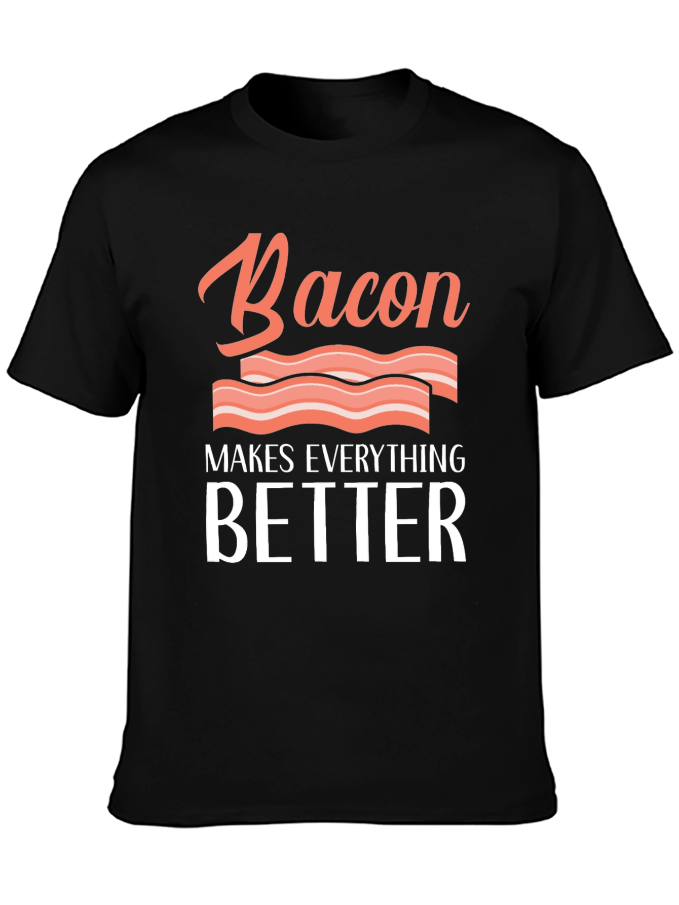 Bacon Makes Everything Better Graphic Tee