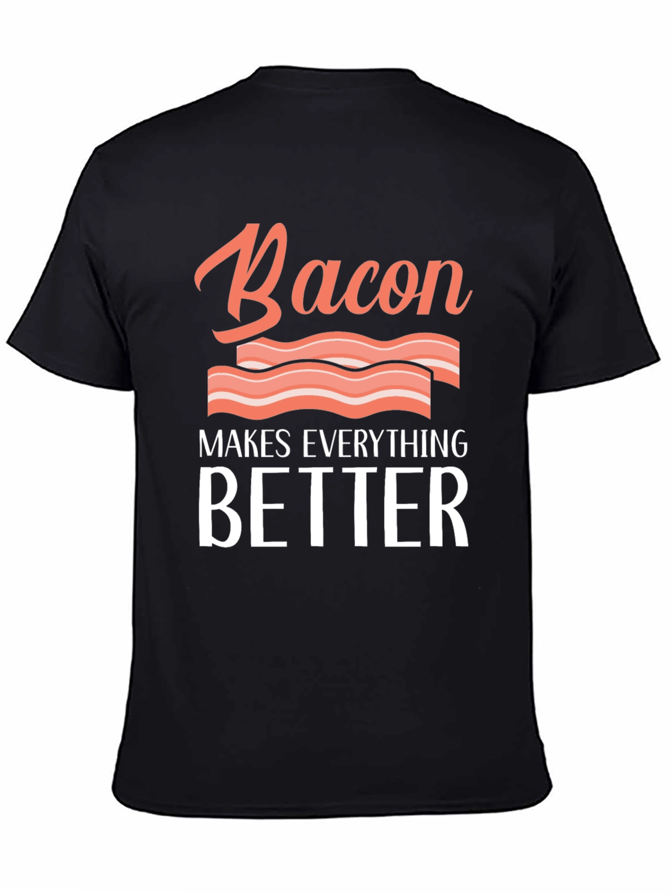 Bacon Makes Everything Better Graphic Tee