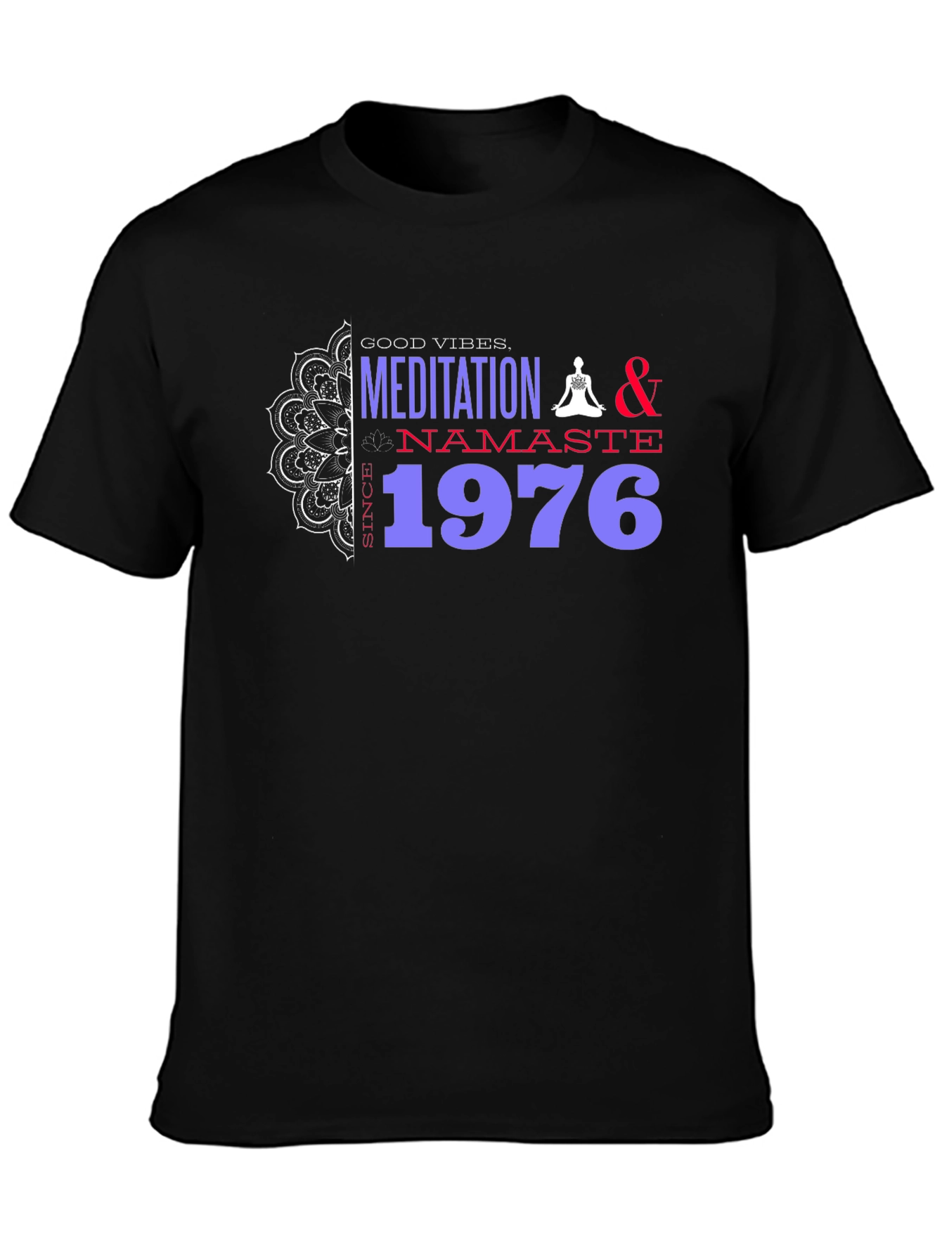 Good Vibes Meditation T-Shirt - Since 1976