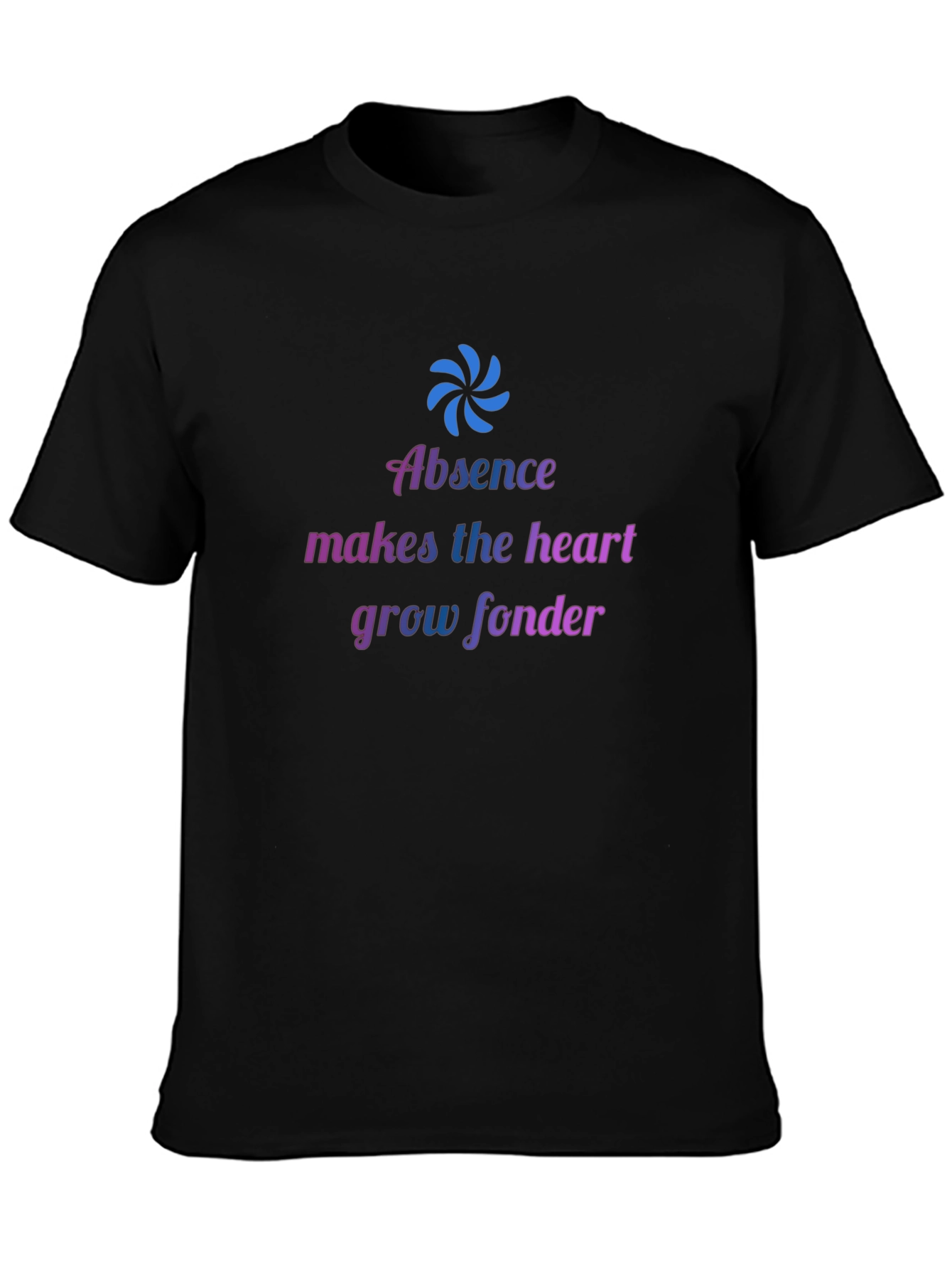 Absence Makes The Heart Grow Fonder T-Shirt