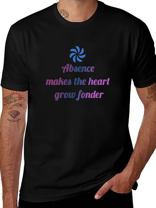 Absence Makes The Heart Grow Fonder T-Shirt