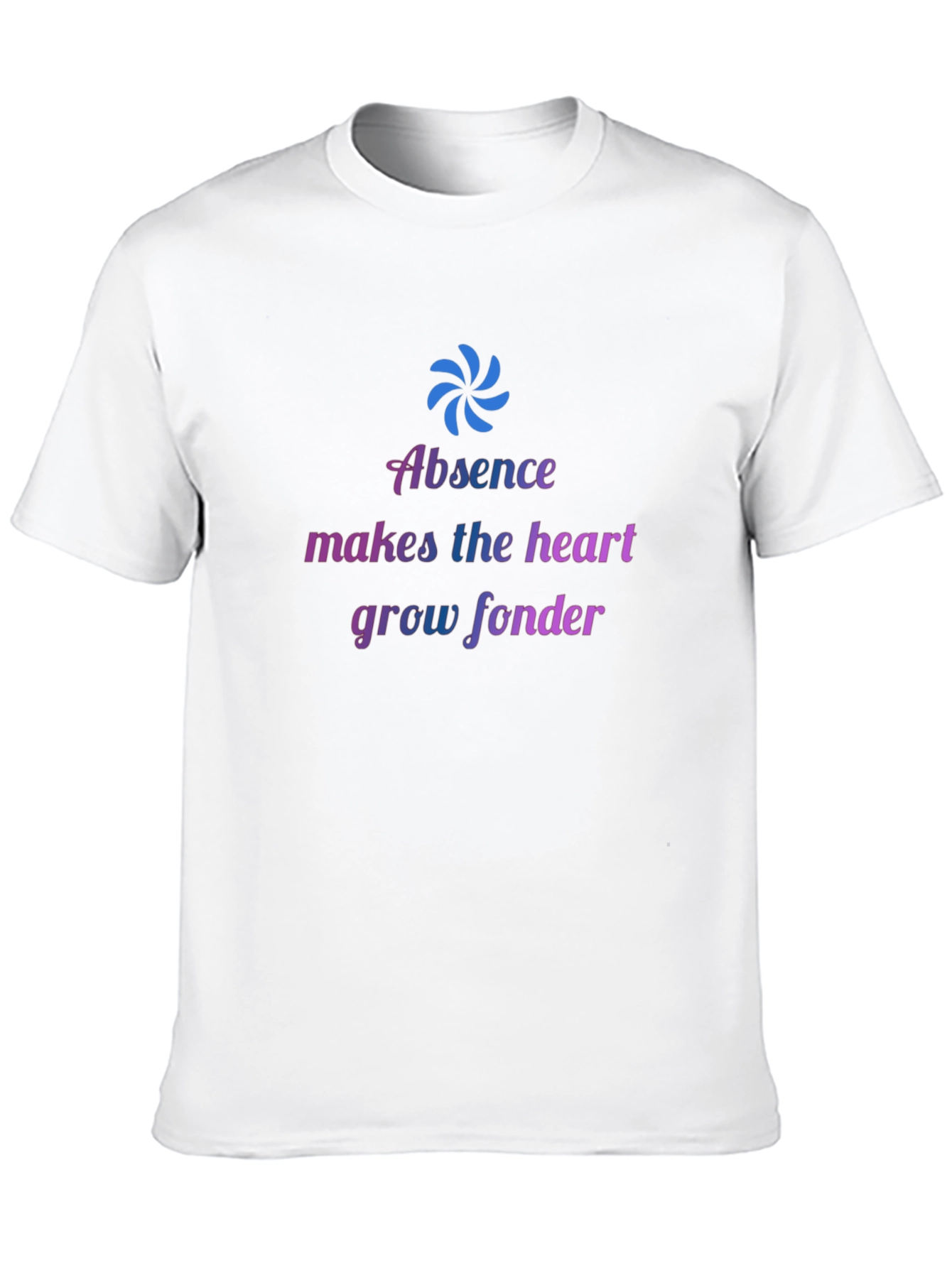 Absence Makes The Heart Grow Fonder T-Shirt