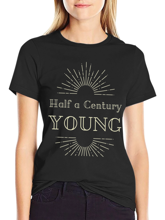 Half a Century Young T-Shirt - 50th Birthday Gift