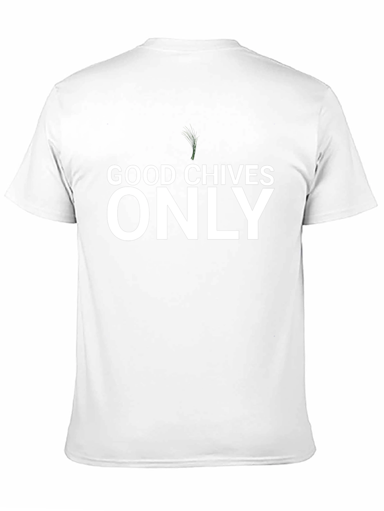 Good Chives Only T-Shirt - Funny Herb Pun Tee