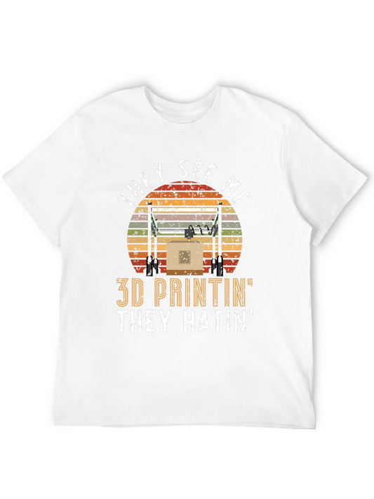 3D Printing T-Shirt: They See Me Printin
