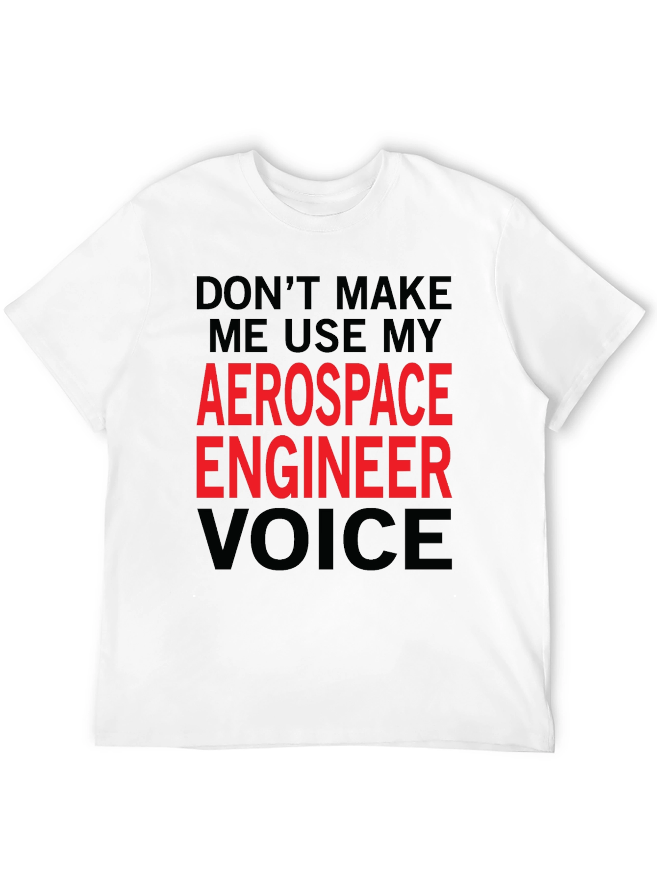 Aerospace Engineer Voice T-Shirt - Funny Gift Idea
