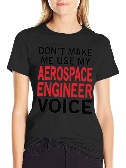 Aerospace Engineer Voice T-Shirt - Funny Gift Idea