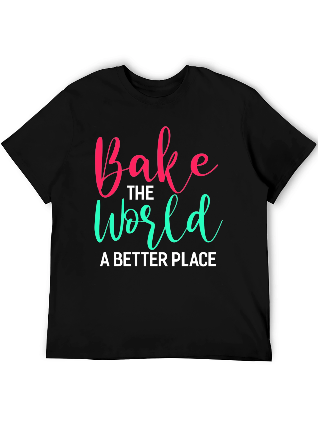 Bake the World T-Shirt - Soft Cotton Tee