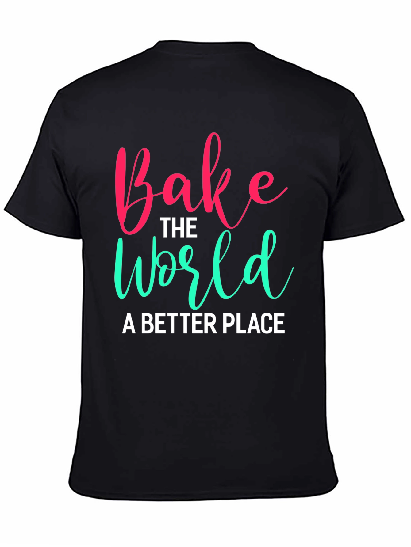 Bake the World T-Shirt - Soft Cotton Tee