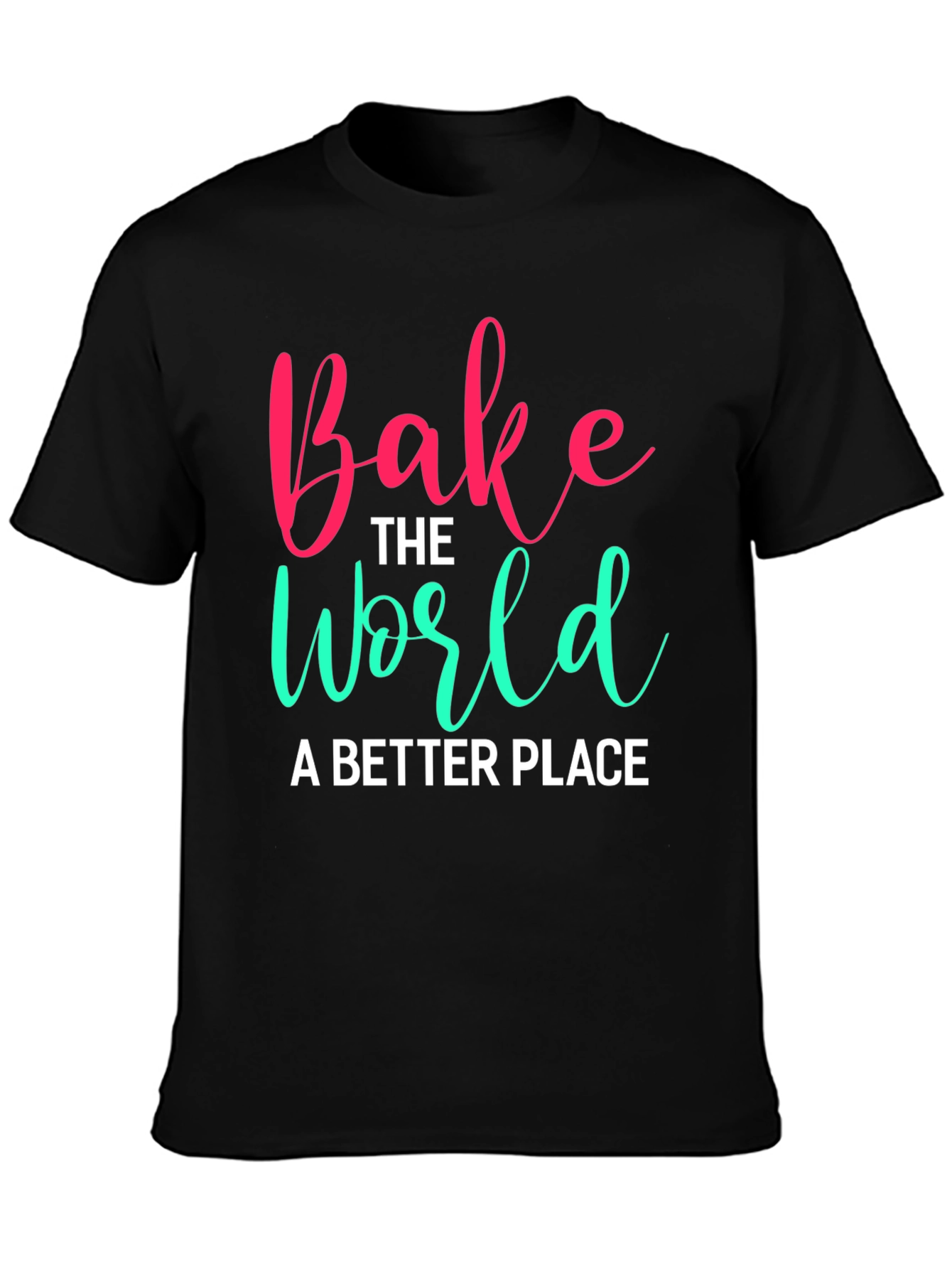 Bake the World T-Shirt - Soft Cotton Tee