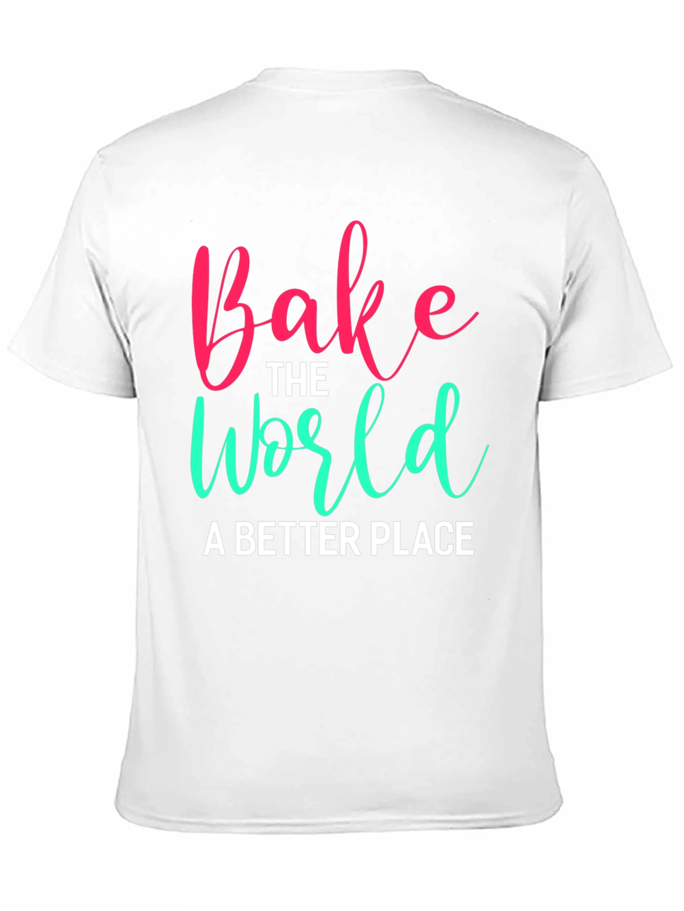 Bake the World T-Shirt - Soft Cotton Tee