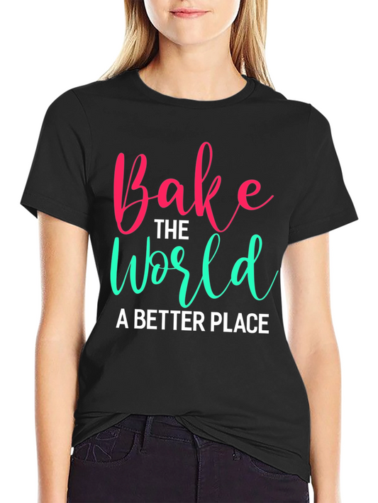 Bake the World T-Shirt - Soft Cotton Tee
