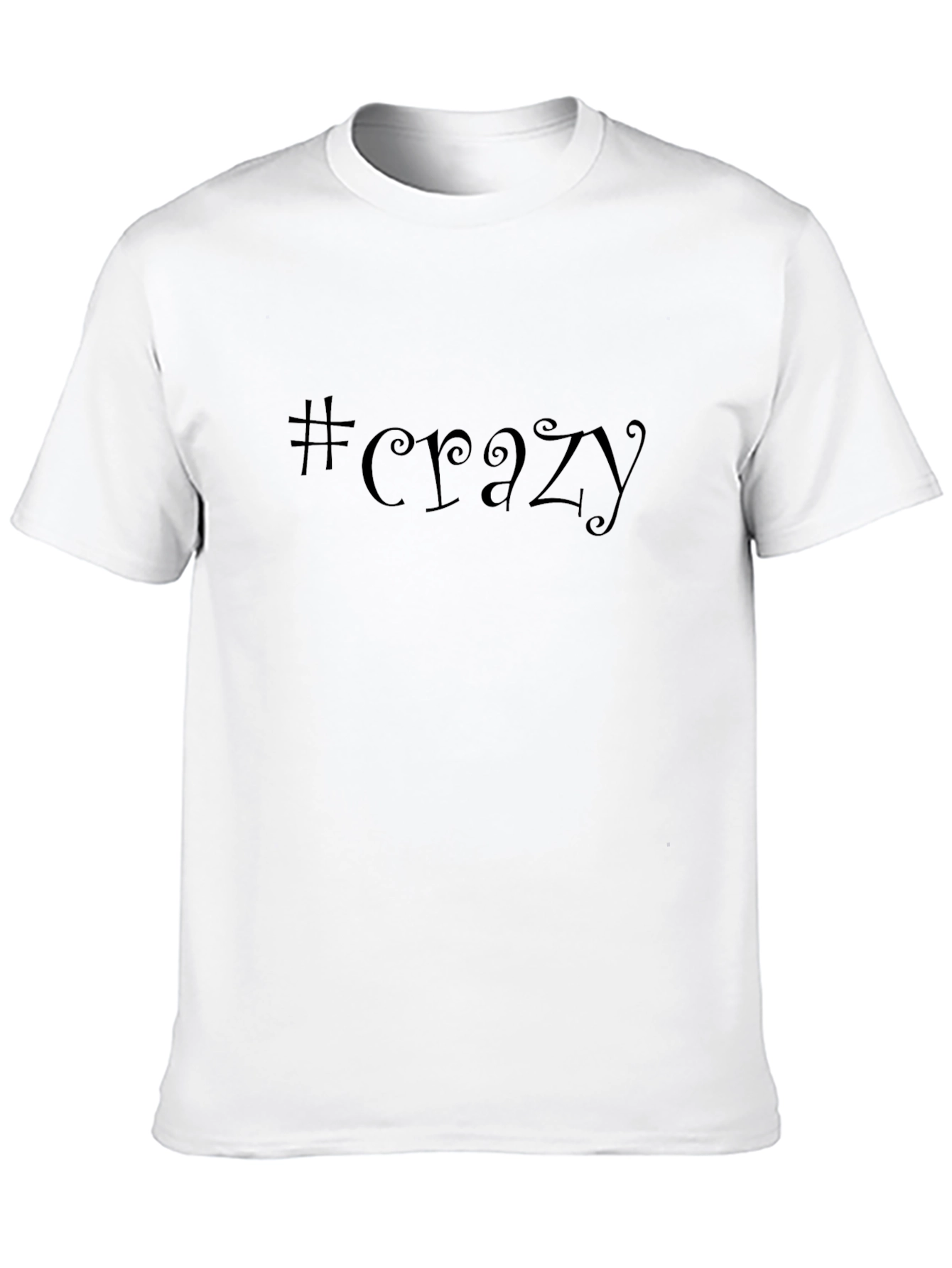 #Crazy Graphic Tee - Unisex Soft Cotton T-Shirt