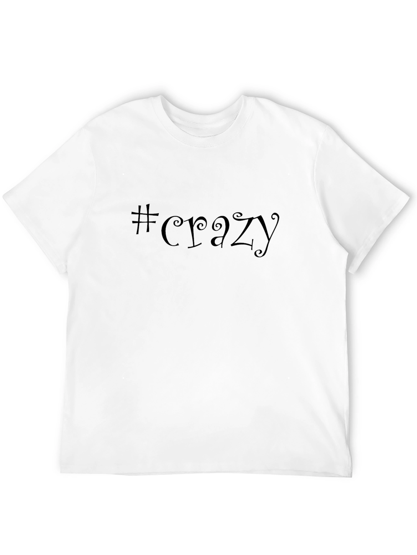 #Crazy Graphic Tee - Unisex Soft Cotton T-Shirt
