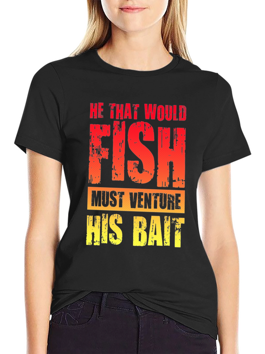 He That Would Fish T-Shirt - Fishing Quote Tee