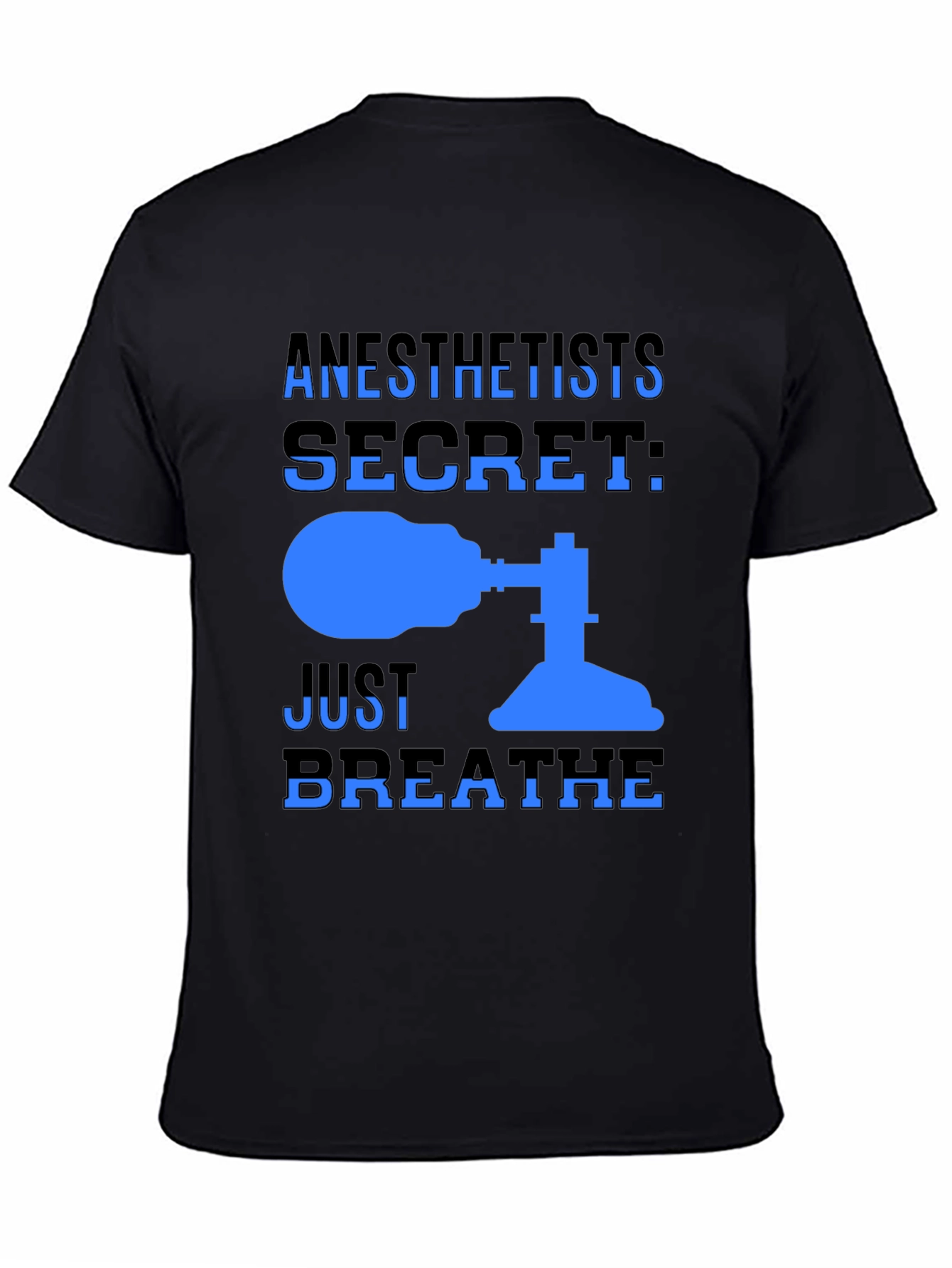 Anesthetist Secret T-Shirt - Just Breathe
