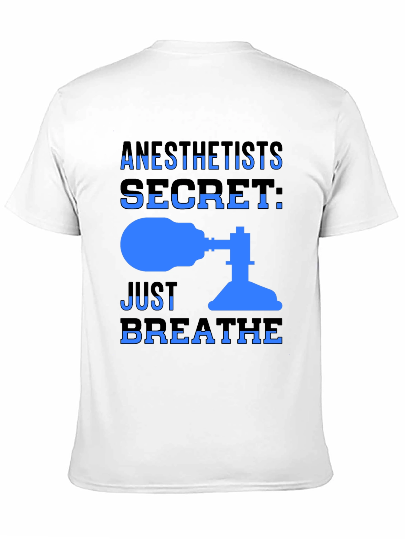 Anesthetist Secret T-Shirt - Just Breathe