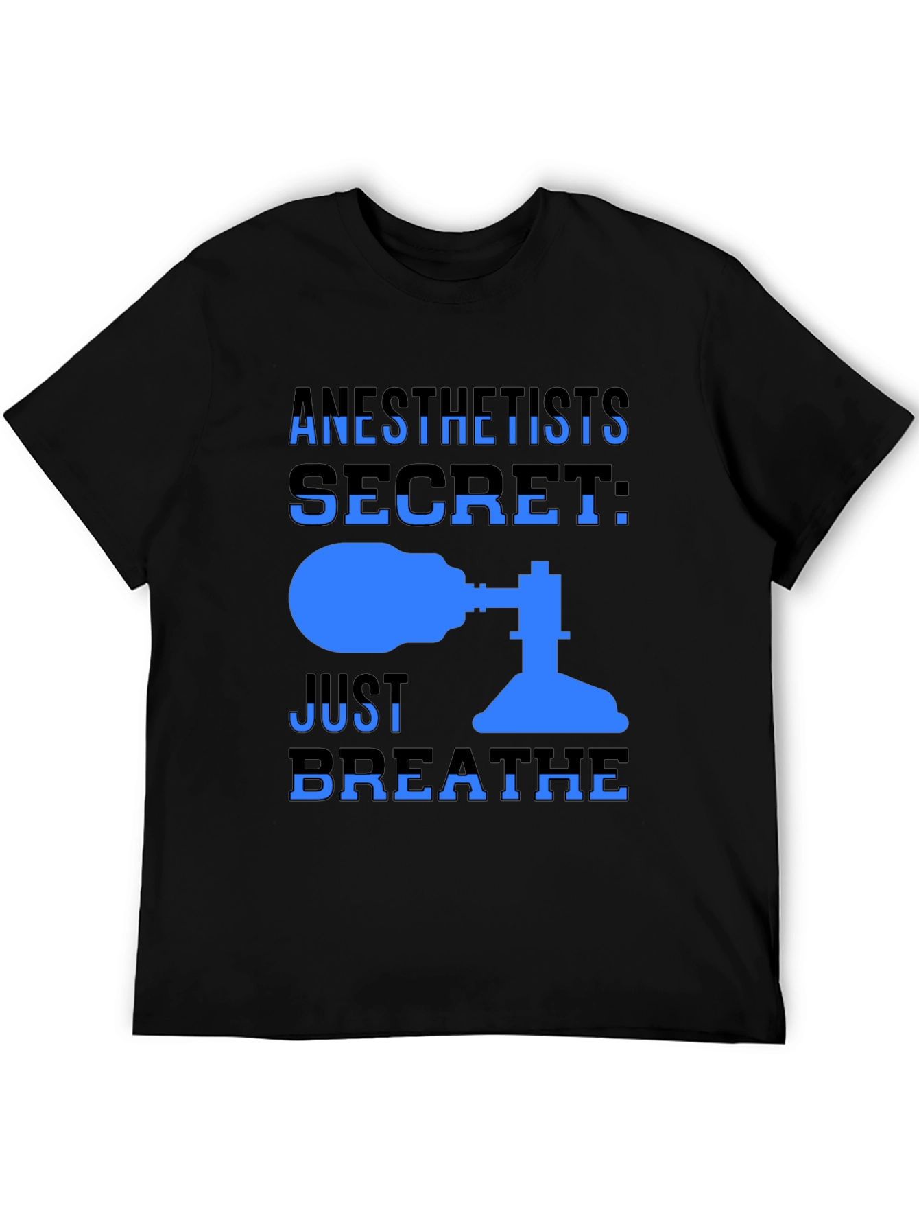 Anesthetist Secret T-Shirt - Just Breathe