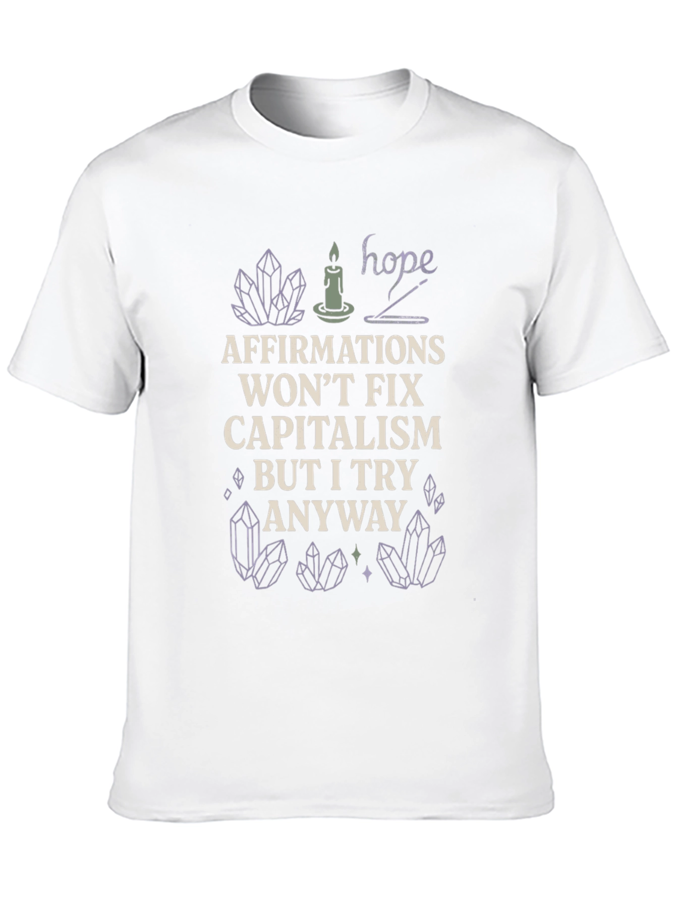 Affirmations Wont Fix Capitalism T-Shirt