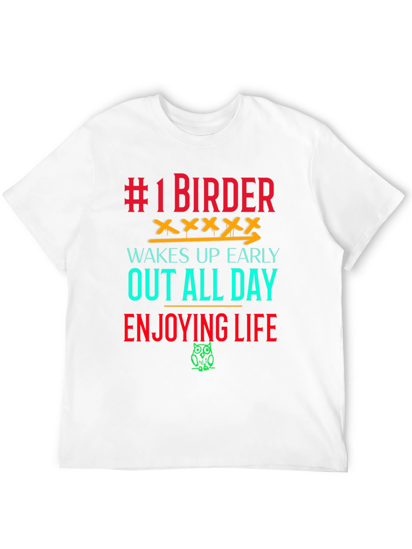 #1 Birder T-Shirt - Wakes Up Early Enjoys Life