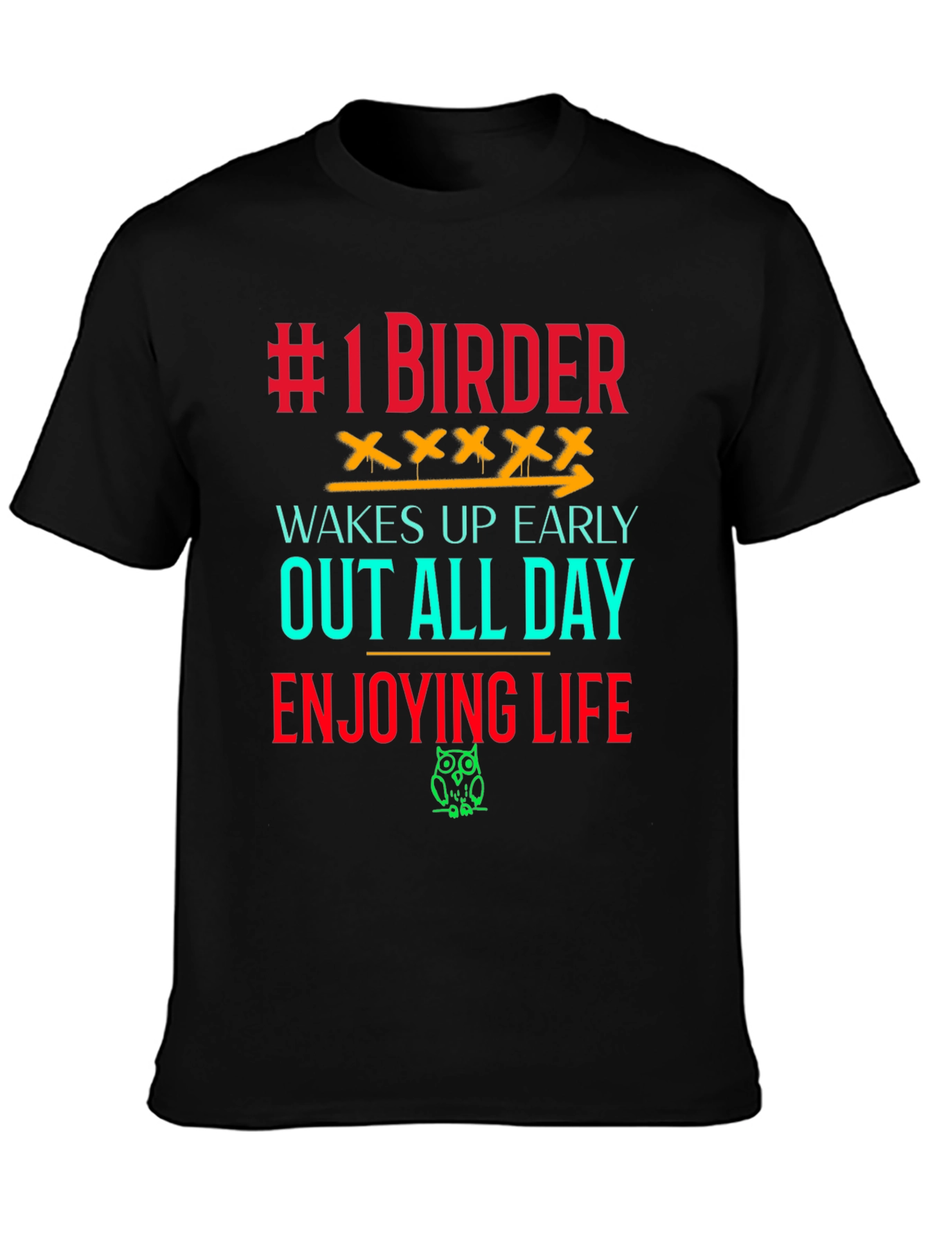 #1 Birder T-Shirt - Wakes Up Early Enjoys Life