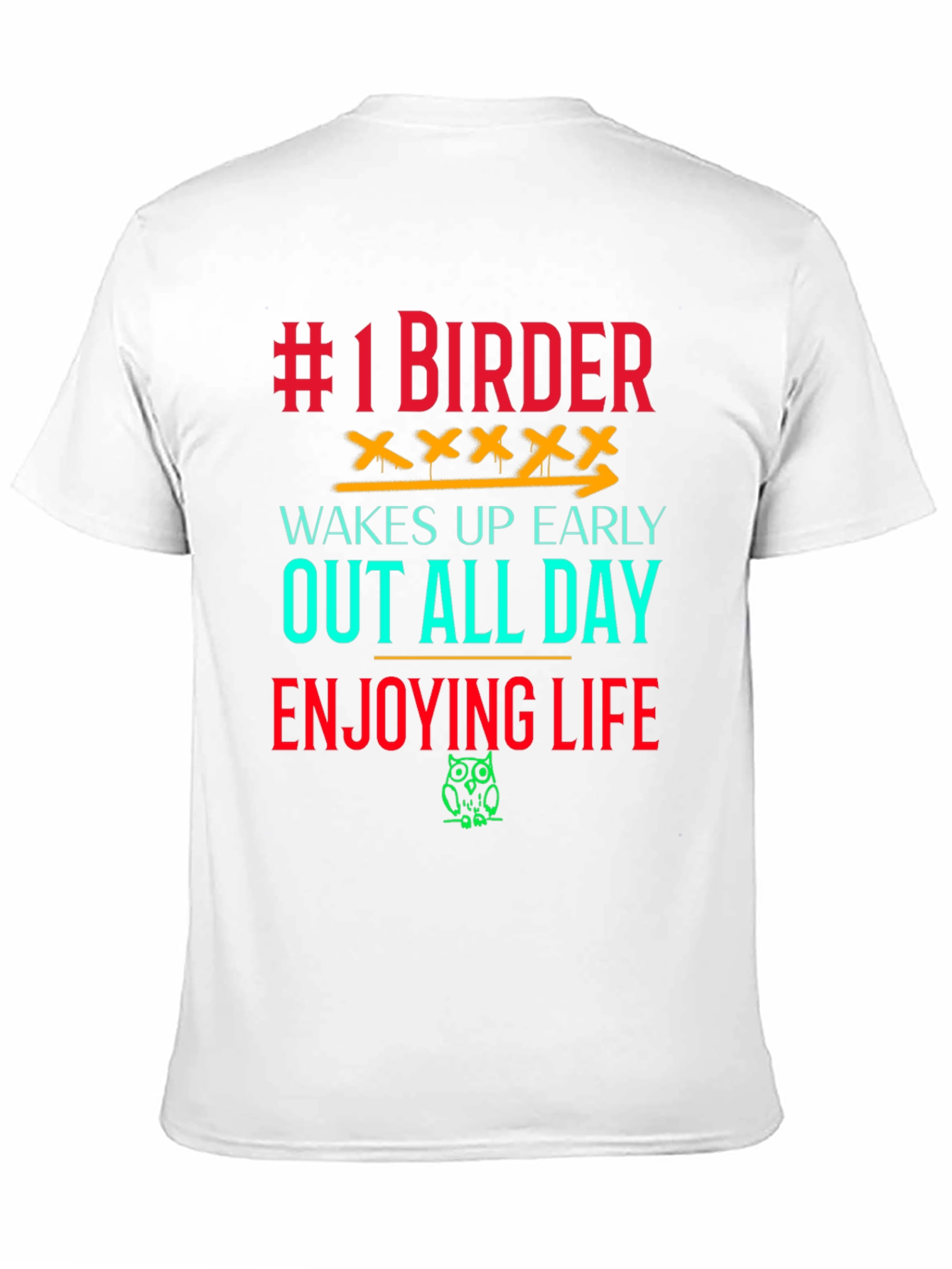 #1 Birder T-Shirt - Wakes Up Early Enjoys Life