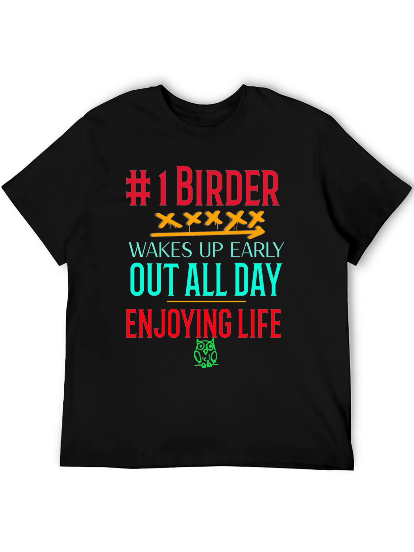 #1 Birder T-Shirt - Wakes Up Early Enjoys Life