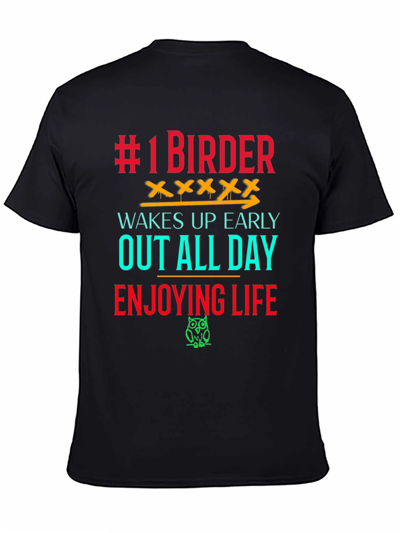 #1 Birder T-Shirt - Wakes Up Early Enjoys Life